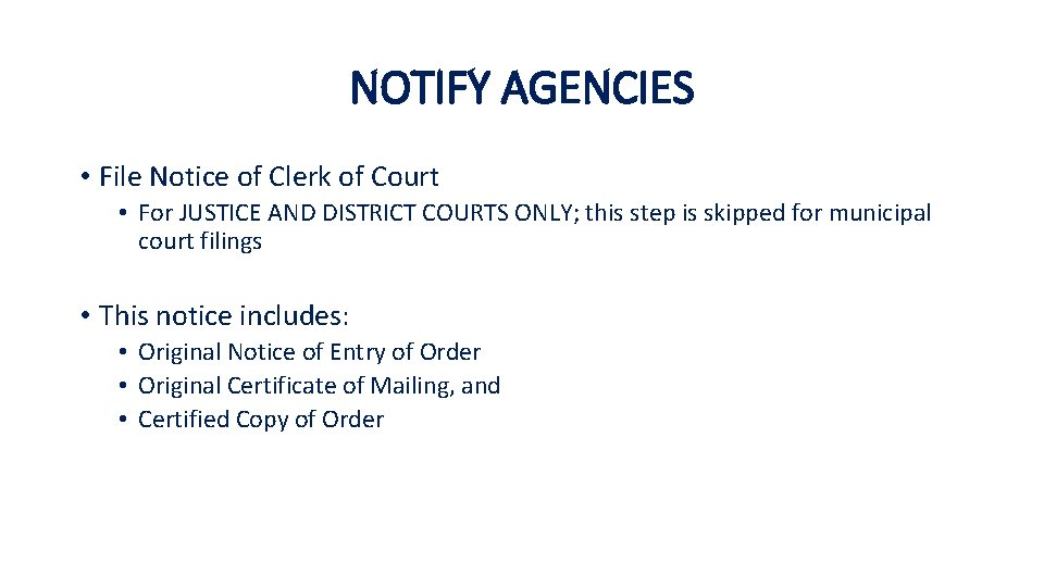 NOTIFY AGENCIES • File Notice of Clerk of Court • For JUSTICE AND DISTRICT