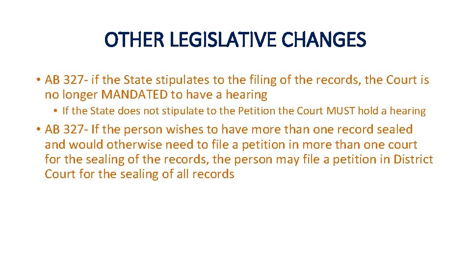 OTHER LEGISLATIVE CHANGES • AB 327 - if the State stipulates to the filing