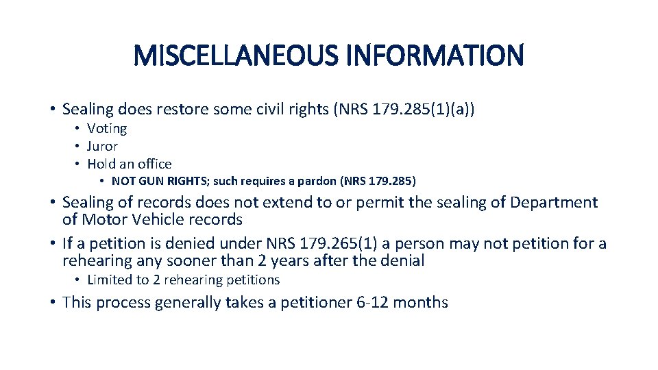 MISCELLANEOUS INFORMATION • Sealing does restore some civil rights (NRS 179. 285(1)(a)) • Voting
