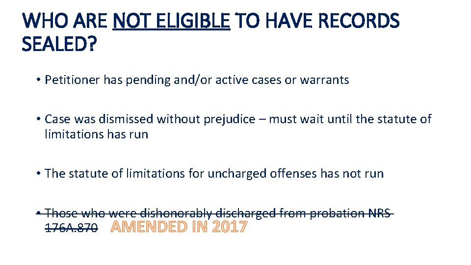 WHO ARE NOT ELIGIBLE TO HAVE RECORDS SEALED? • Petitioner has pending and/or active