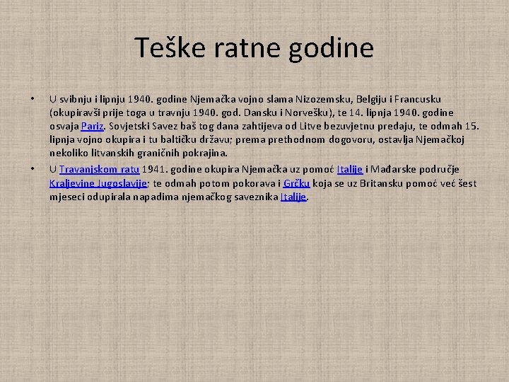 Teške ratne godine • • U svibnju i lipnju 1940. godine Njemačka vojno slama