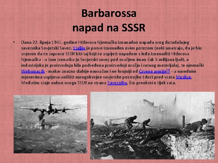 Barbarossa napad na SSSR • Dana 22. lipnja 1941. godine Hitlerova Njemačka iznanadno napada