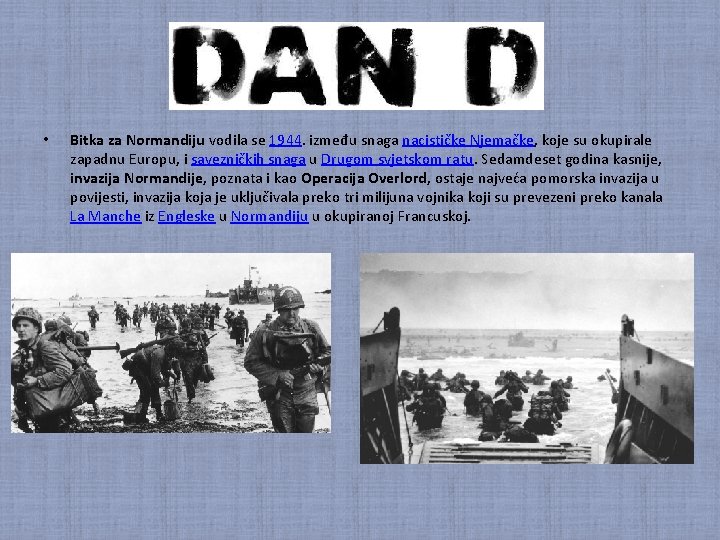 Dan D • Bitka za Normandiju vodila se 1944. između snaga nacističke Njemačke, koje