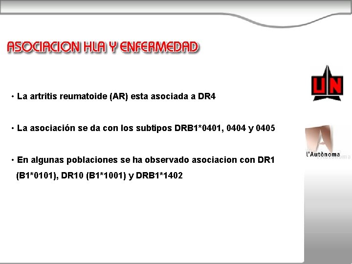  • La artritis reumatoide (AR) esta asociada a DR 4 • La asociación