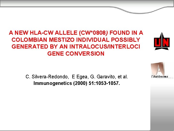 A NEW HLA-CW ALLELE (CW*0808) FOUND IN A COLOMBIAN MESTIZO INDIVIDUAL POSSIBLY GENERATED BY