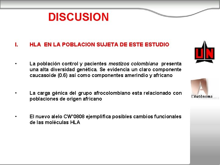  DISCUSION I. HLA EN LA POBLACION SUJETA DE ESTUDIO • La población control