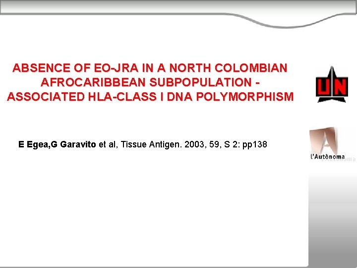 ABSENCE OF EO-JRA IN A NORTH COLOMBIAN AFROCARIBBEAN SUBPOPULATION ASSOCIATED HLA-CLASS I DNA POLYMORPHISM