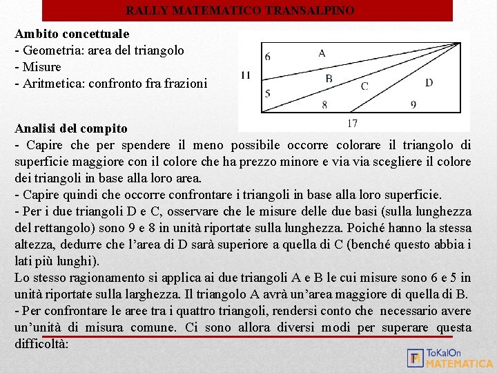 RALLY MATEMATICO TRANSALPINO Ambito concettuale - Geometria: area del triangolo - Misure - Aritmetica: RALLY MATEMATICO TRANSALPINO Ambito concettuale - Geometria: area del triangolo - Misure - Aritmetica: