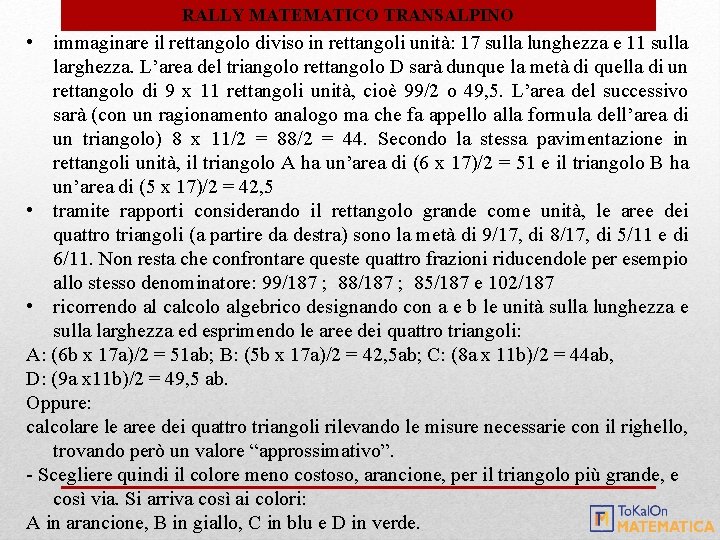 RALLY MATEMATICO TRANSALPINO • immaginare il rettangolo diviso in rettangoli unità: 17 sulla lunghezza RALLY MATEMATICO TRANSALPINO • immaginare il rettangolo diviso in rettangoli unità: 17 sulla lunghezza