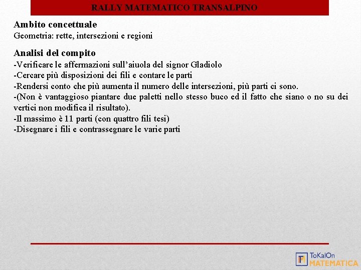 RALLY MATEMATICO TRANSALPINO Ambito concettuale Geometria: rette, intersezioni e regioni Analisi del compito -Verificare RALLY MATEMATICO TRANSALPINO Ambito concettuale Geometria: rette, intersezioni e regioni Analisi del compito -Verificare