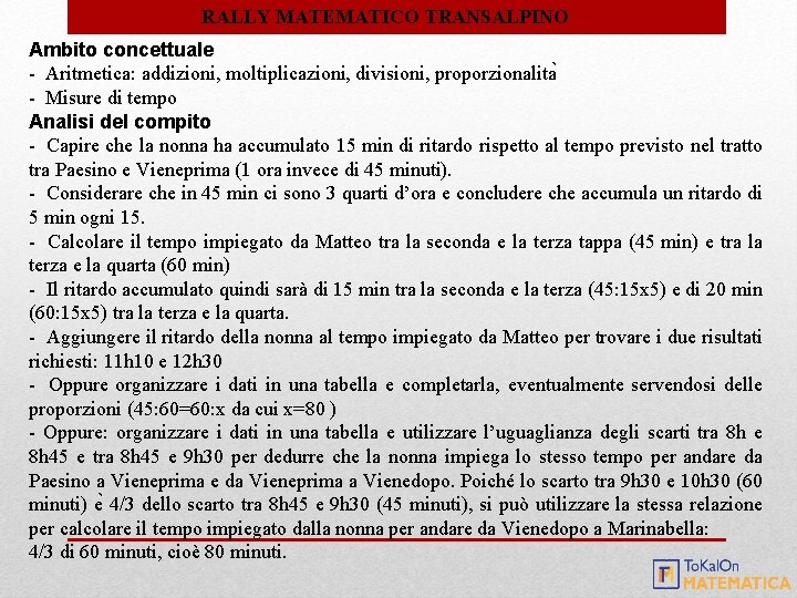 RALLY MATEMATICO TRANSALPINO Ambito concettuale - Aritmetica: addizioni, moltiplicazioni, divisioni, proporzionalita - Misure di RALLY MATEMATICO TRANSALPINO Ambito concettuale - Aritmetica: addizioni, moltiplicazioni, divisioni, proporzionalita - Misure di