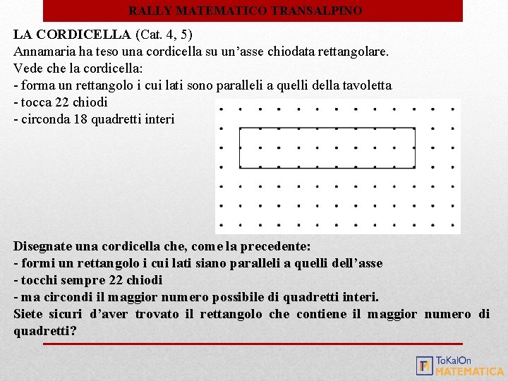 RALLY MATEMATICO TRANSALPINO LA CORDICELLA (Cat. 4, 5) Annamaria ha teso una cordicella su RALLY MATEMATICO TRANSALPINO LA CORDICELLA (Cat. 4, 5) Annamaria ha teso una cordicella su