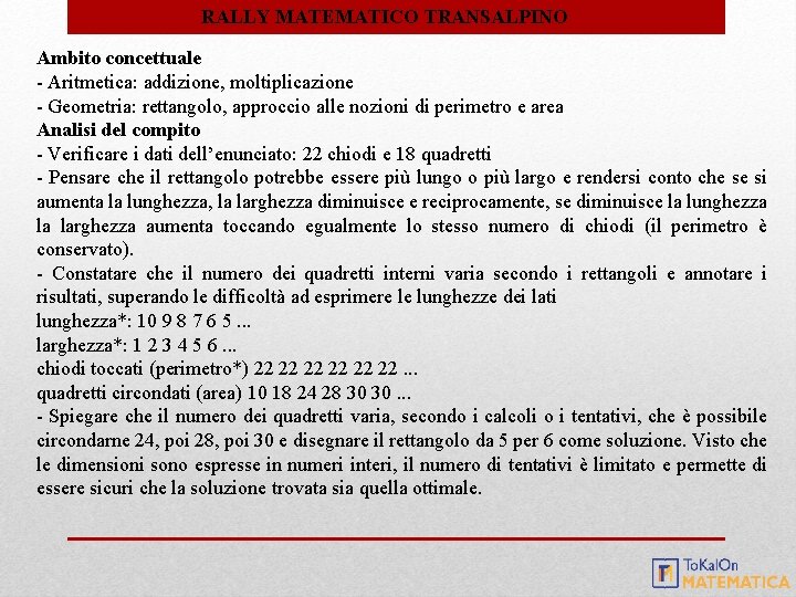 RALLY MATEMATICO TRANSALPINO Ambito concettuale - Aritmetica: addizione, moltiplicazione - Geometria: rettangolo, approccio alle RALLY MATEMATICO TRANSALPINO Ambito concettuale - Aritmetica: addizione, moltiplicazione - Geometria: rettangolo, approccio alle
