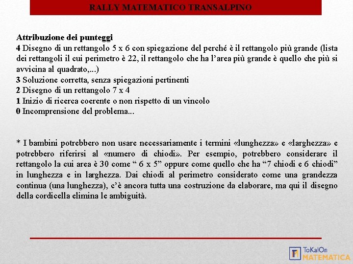 RALLY MATEMATICO TRANSALPINO Attribuzione dei punteggi 4 Disegno di un rettangolo 5 x 6 RALLY MATEMATICO TRANSALPINO Attribuzione dei punteggi 4 Disegno di un rettangolo 5 x 6