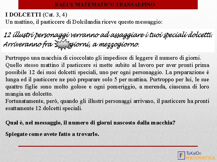RALLY MATEMATICO TRANSALPINO I DOLCETTI (Cat. 3, 4) Un mattino, il pasticcere di Dolcilandia RALLY MATEMATICO TRANSALPINO I DOLCETTI (Cat. 3, 4) Un mattino, il pasticcere di Dolcilandia