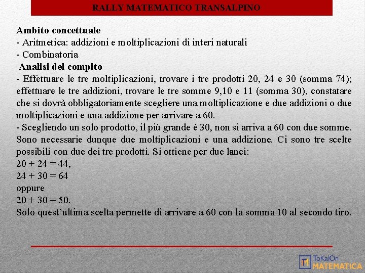 RALLY MATEMATICO TRANSALPINO Ambito concettuale - Aritmetica: addizioni e moltiplicazioni di interi naturali - RALLY MATEMATICO TRANSALPINO Ambito concettuale - Aritmetica: addizioni e moltiplicazioni di interi naturali -