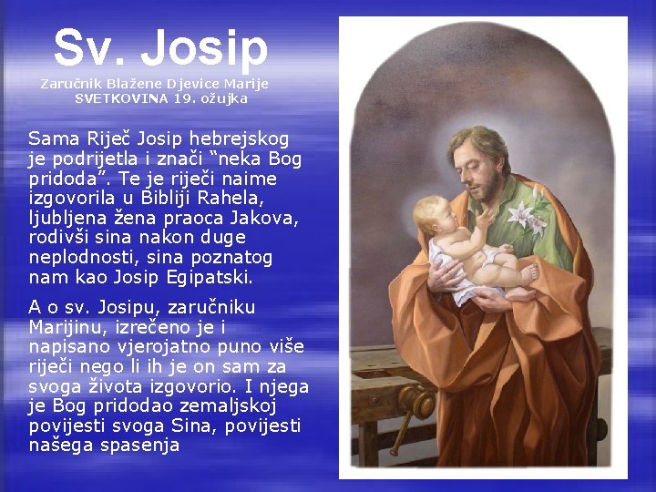 Sv. Josip Zaručnik Blažene Djevice Marije SVETKOVINA 19. ožujka Sama Riječ Josip hebrejskog je
