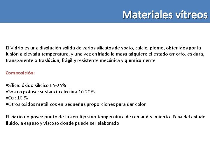 Materiales vítreos El Vidrio es una disolución sólida de varios silicatos de sodio, calcio,