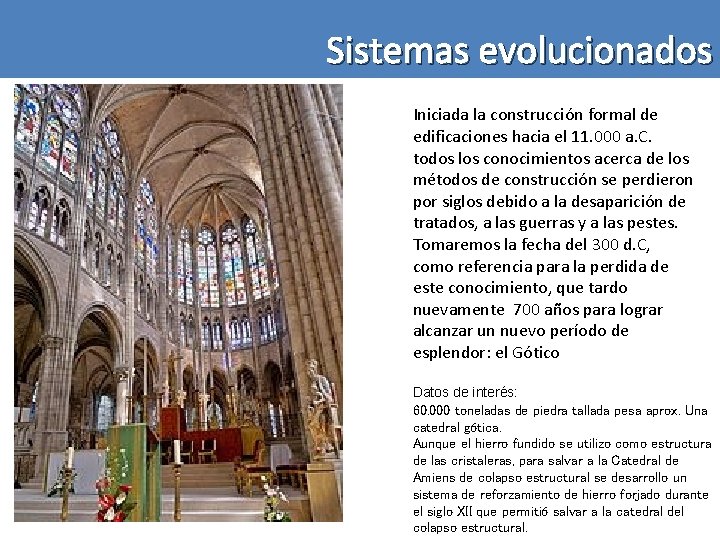 Sistemas evolucionados Iniciada la construcción formal de edificaciones hacia el 11. 000 a. C.