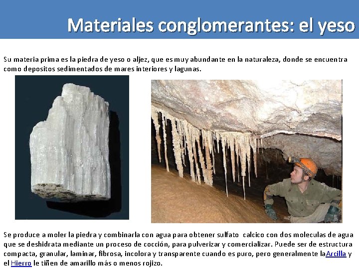 Materiales conglomerantes: el yeso Su materia prima es la piedra de yeso o aljez,