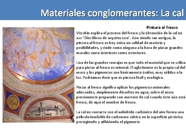 Materiales conglomerantes: La cal Pintura al fresco Vitrubio explica el proceso del fresco y