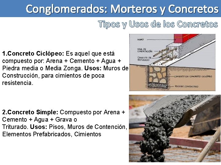 Conglomerados: Morteros y Concretos Tipos y Usos de los Concretos 1. Concreto Ciclópeo: Es