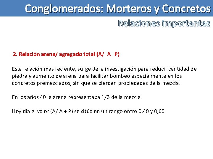 Conglomerados: Morteros y Concretos Relaciones importantes 2. Relación arena/ agregado total (A/ A P)