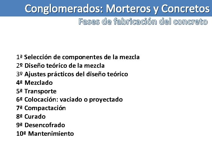 Conglomerados: Morteros y Concretos Fases de fabricación del concreto 1ª Selección de componentes de