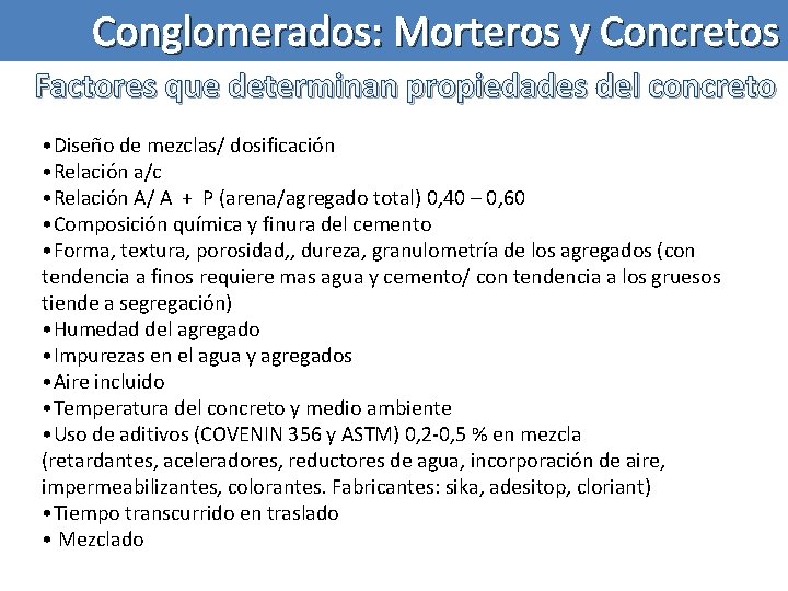 Conglomerados: Morteros y Concretos Factores que determinan propiedades del concreto • Diseño de mezclas/