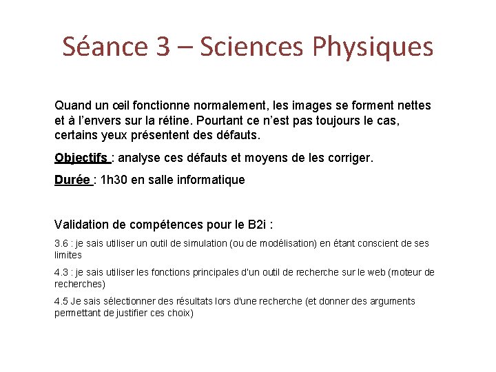 Séance 3 – Sciences Physiques Quand un œil fonctionne normalement, les images se forment