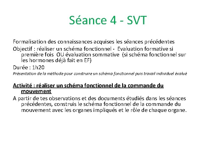 Séance 4 - SVT Formalisation des connaissances acquises les séances précédentes Objectif : réaliser