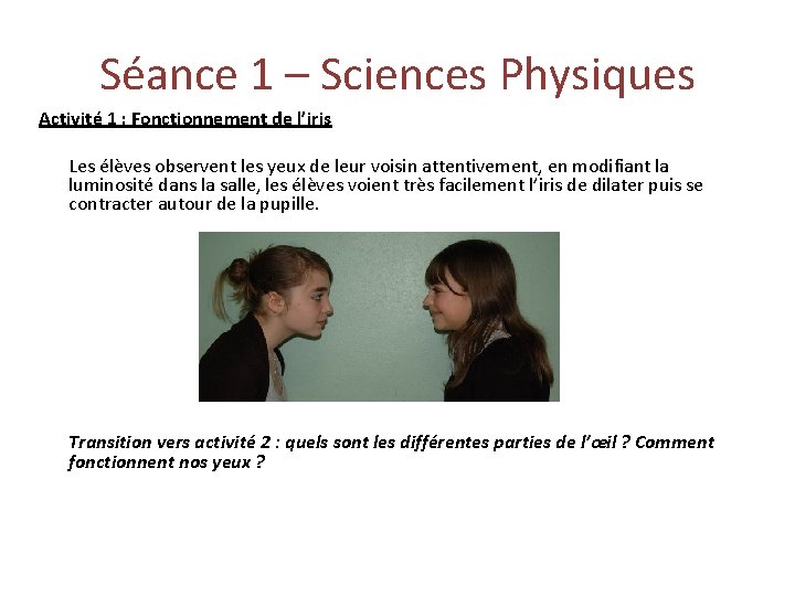 Séance 1 – Sciences Physiques Activité 1 : Fonctionnement de l’iris Les élèves observent