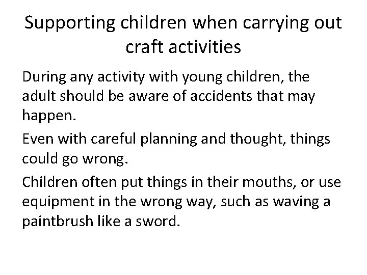 Supporting children when carrying out craft activities During any activity with young children, the Supporting children when carrying out craft activities During any activity with young children, the