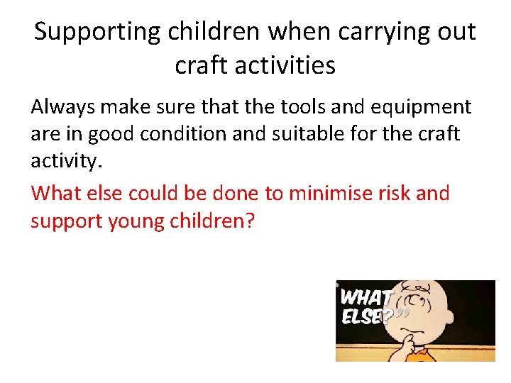 Supporting children when carrying out craft activities Always make sure that the tools and Supporting children when carrying out craft activities Always make sure that the tools and