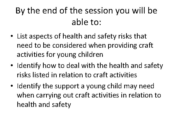 By the end of the session you will be able to: • List aspects By the end of the session you will be able to: • List aspects