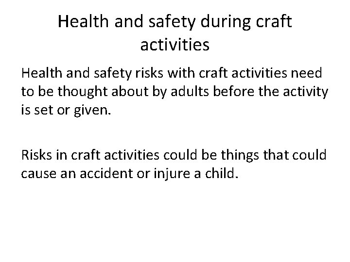 Health and safety during craft activities Health and safety risks with craft activities need Health and safety during craft activities Health and safety risks with craft activities need