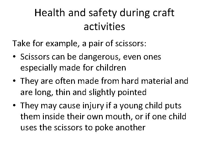 Health and safety during craft activities Take for example, a pair of scissors: • Health and safety during craft activities Take for example, a pair of scissors: •