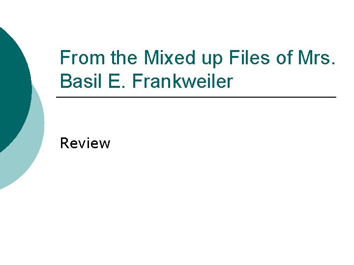 From the Mixed up Files of Mrs. Basil E. Frankweiler Review 