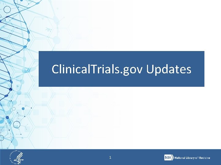 Clinical. Trials. gov Updates 1 