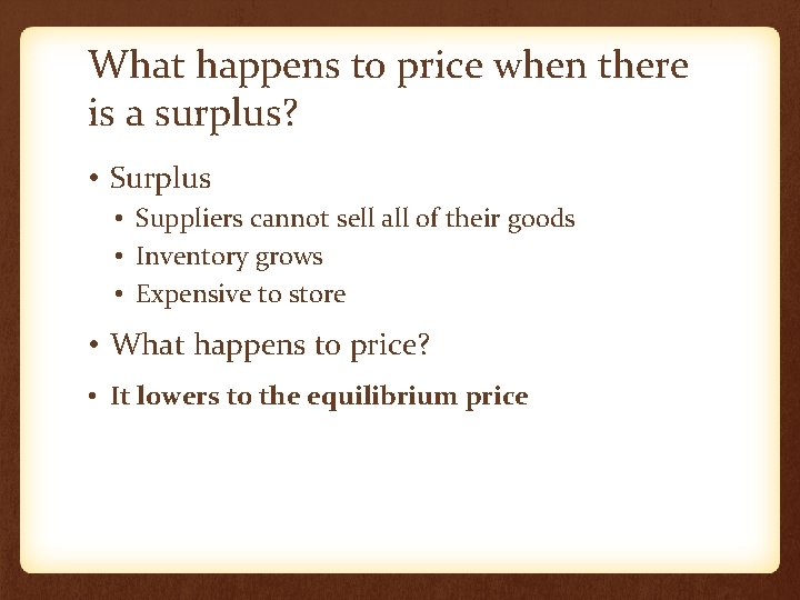 What happens to price when there is a surplus? • Surplus • Suppliers cannot