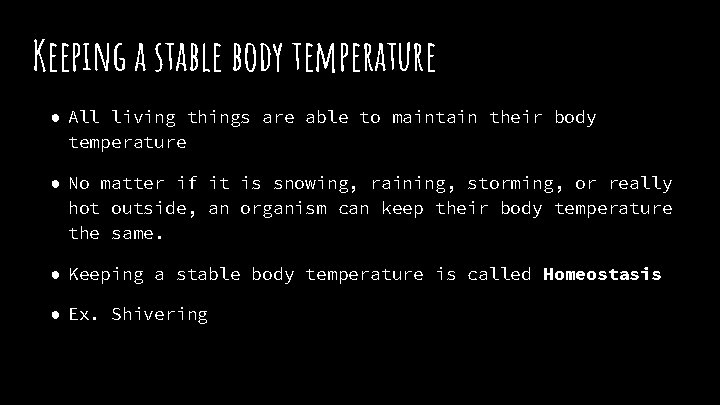 Keeping a stable body temperature ● All living things are able to maintain their