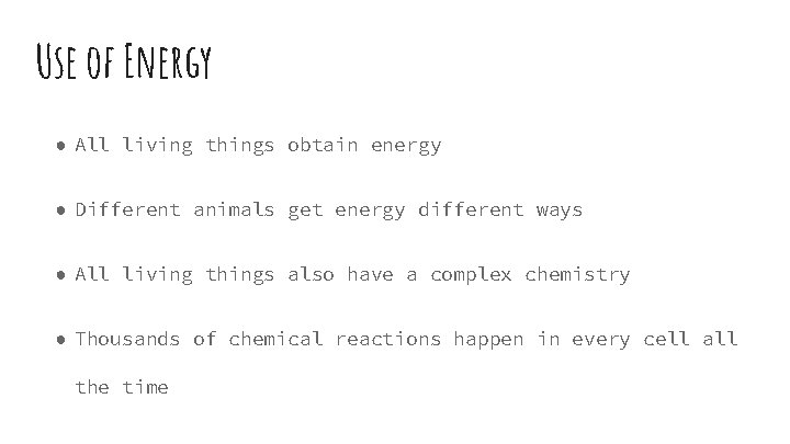 Use of Energy ● All living things obtain energy ● Different animals get energy