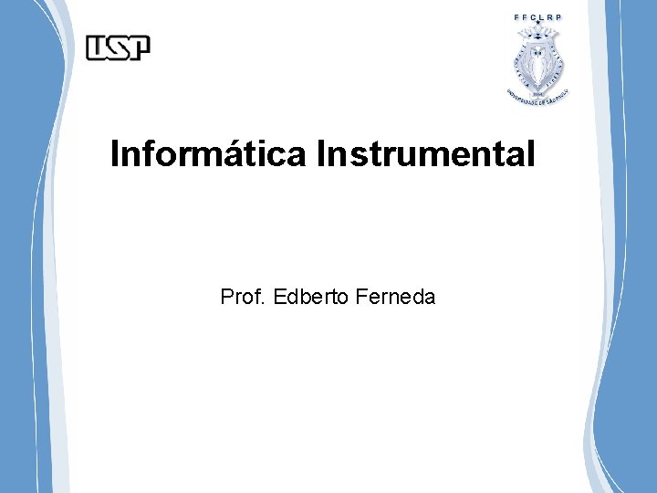 Informática Instrumental Prof. Edberto Ferneda 
