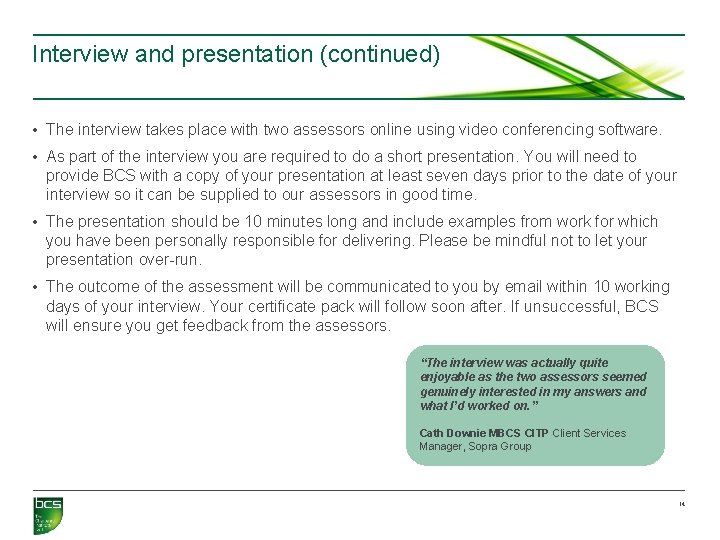 Interview and presentation (continued) • The interview takes place with two assessors online using