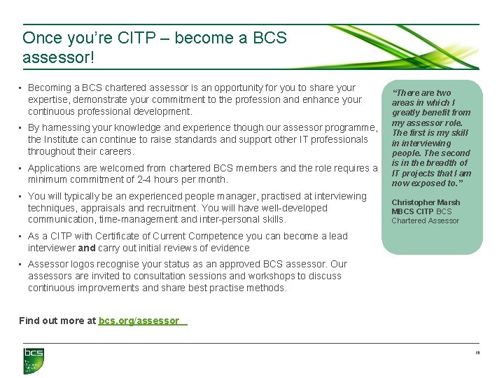 Once you’re CITP – become a BCS assessor! • Becoming a BCS chartered assessor