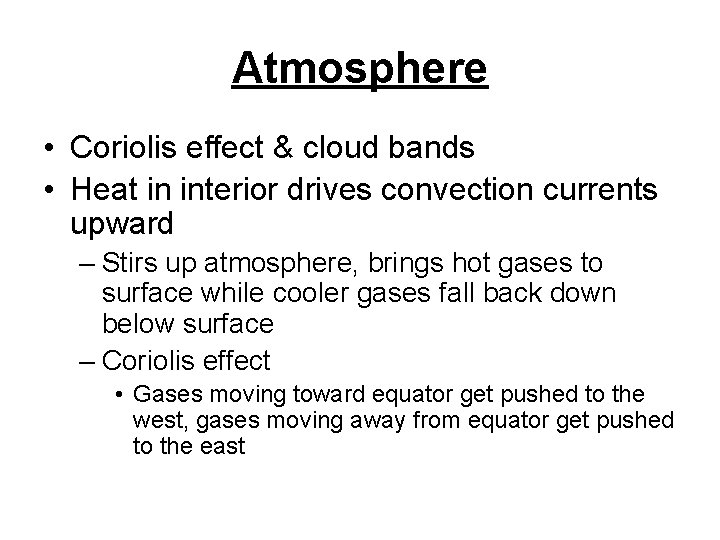 Atmosphere • Coriolis effect & cloud bands • Heat in interior drives convection currents