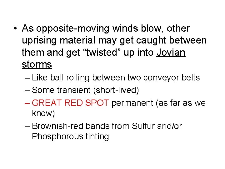  • As opposite-moving winds blow, other uprising material may get caught between them