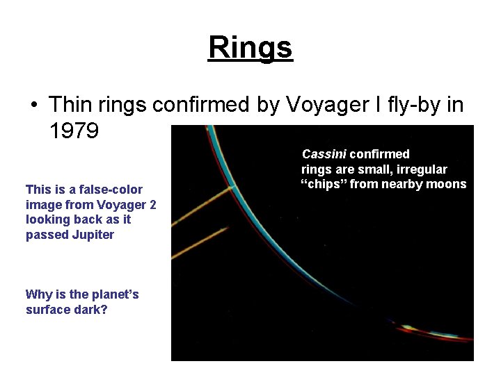 Rings • Thin rings confirmed by Voyager I fly-by in 1979 This is a