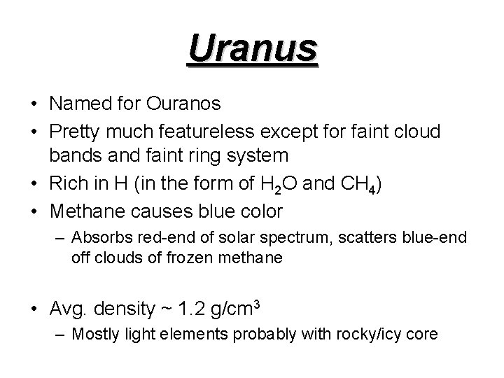 Uranus • Named for Ouranos • Pretty much featureless except for faint cloud bands