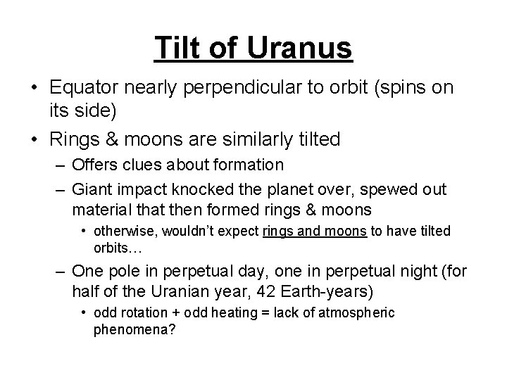 Tilt of Uranus • Equator nearly perpendicular to orbit (spins on its side) •